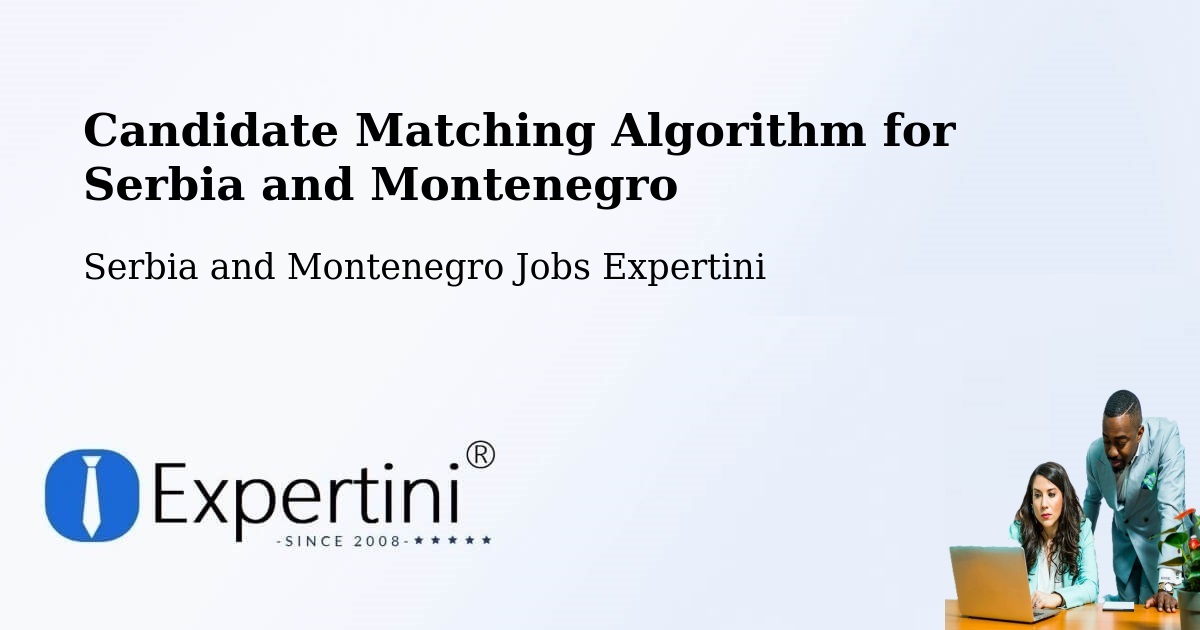 Candidate Matching Algorithm Overview – Vineland - Serbia and Montenegro Jobs Expertini
